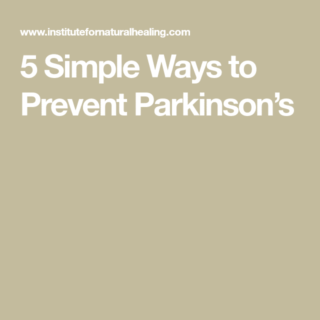 5 Simple Ways to Prevent Parkinsons