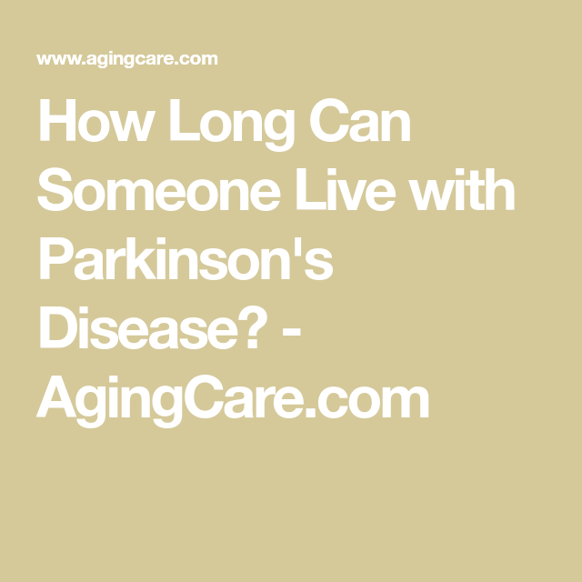 How Long Can Someone Live with Parkinson