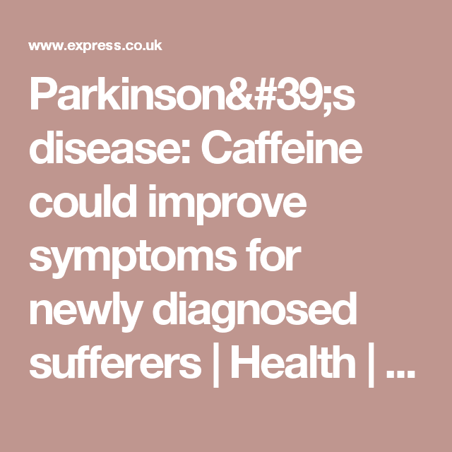 Parkinsons disease: Drinking coffee could reduce symptoms of ...