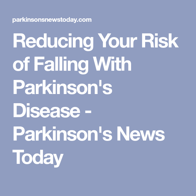 Reducing Your Risk of Falling With Parkinsons Disease