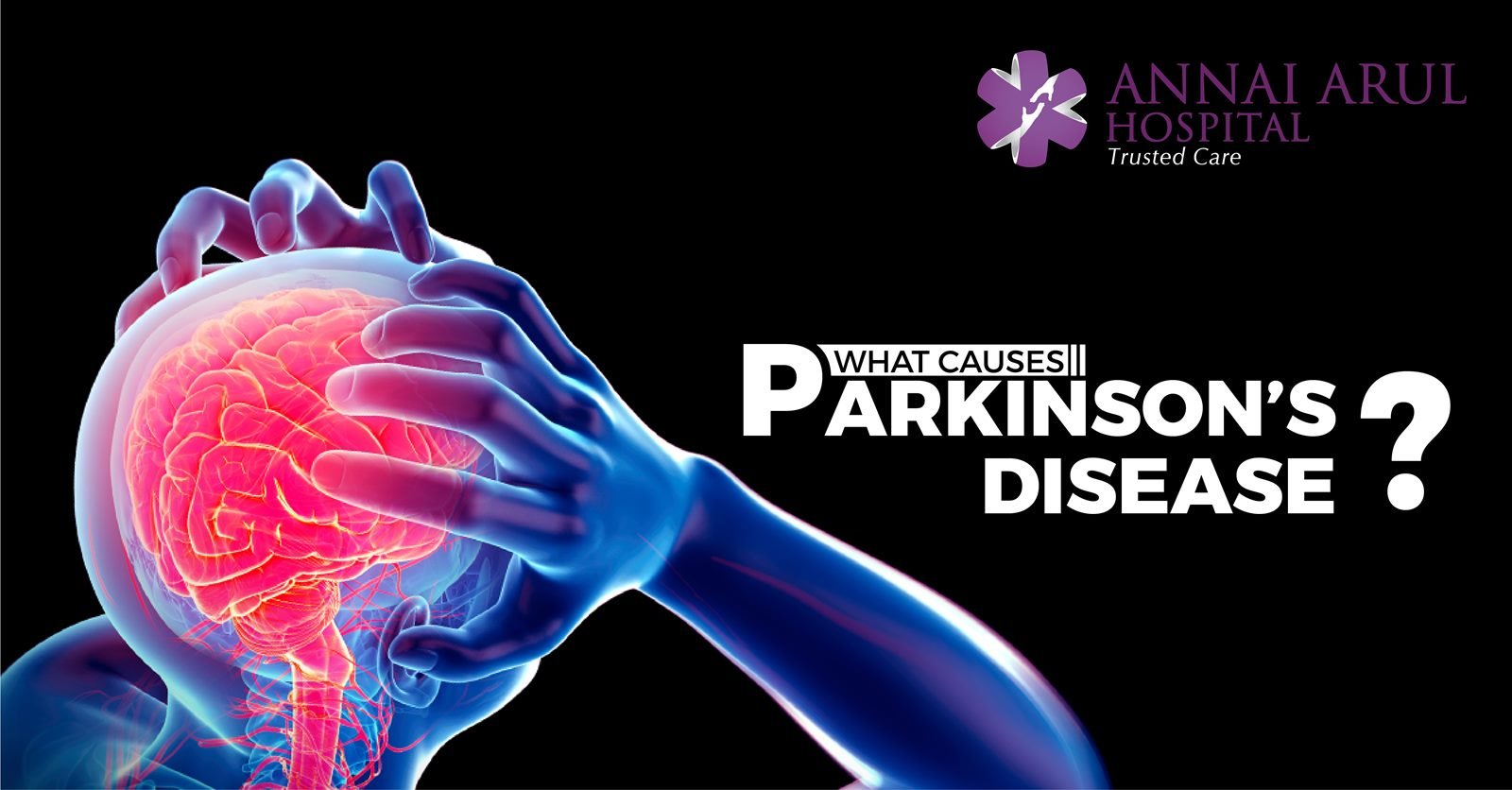 WHAT CAUSES PARKINSONS DISEASE?  Multispeciality Hospitals in Chennai